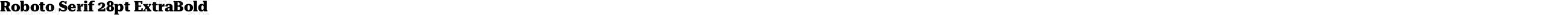 Roboto Serif 28pt ExtraBold