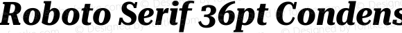 Roboto Serif 36pt Condensed Bold Italic