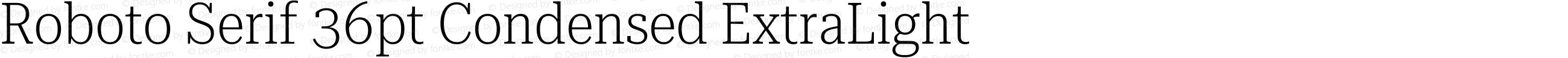 Roboto Serif 36pt Condensed ExtraLight