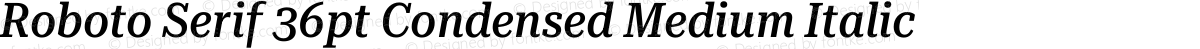 Roboto Serif 36pt Condensed Medium Italic