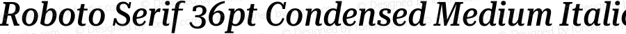 Roboto Serif 36pt Condensed Medium Italic