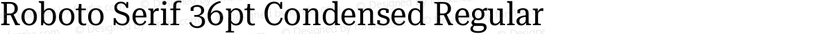 Roboto Serif 36pt Condensed Regular