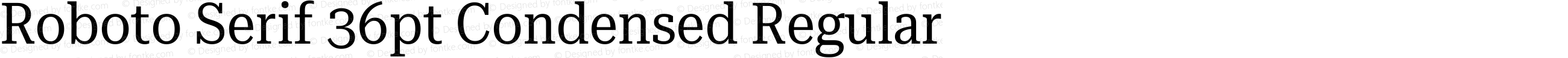 Roboto Serif 36pt Condensed Regular