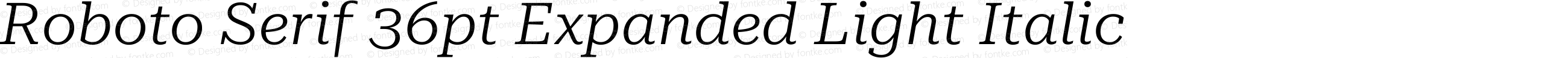 Roboto Serif 36pt Expanded Light Italic