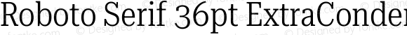 Roboto Serif 36pt ExtraCondensed Light