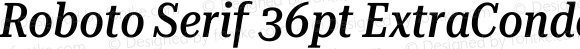 Roboto Serif 36pt ExtraCondensed Medium Italic