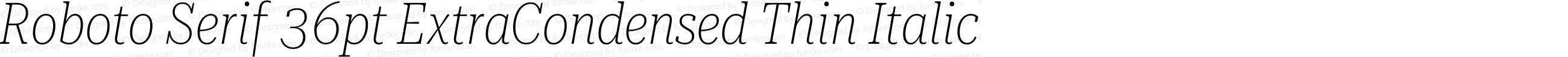 Roboto Serif 36pt ExtraCondensed Thin Italic