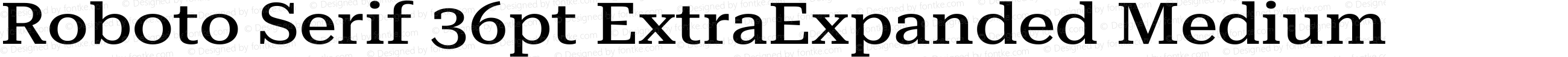 Roboto Serif 36pt ExtraExpanded Medium