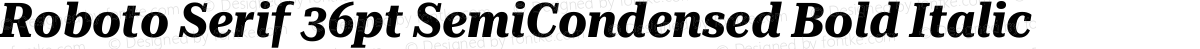 Roboto Serif 36pt SemiCondensed Bold Italic