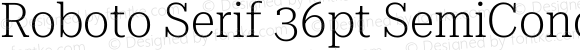 Roboto Serif 36pt SemiCondensed ExtraLight