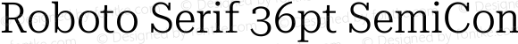 Roboto Serif 36pt SemiCondensed Light