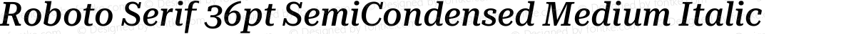 Roboto Serif 36pt SemiCondensed Medium Italic