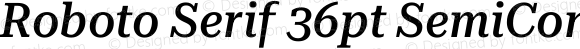 Roboto Serif 36pt SemiCondensed Medium Italic