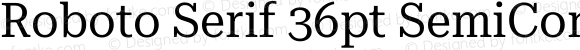 Roboto Serif 36pt SemiCondensed Regular