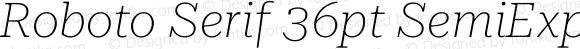 Roboto Serif 36pt SemiExpanded Thin Italic