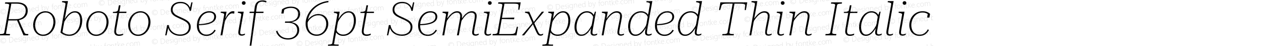 Roboto Serif 36pt SemiExpanded Thin Italic