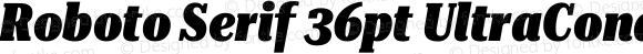 Roboto Serif 36pt UltraCondensed Black Italic
