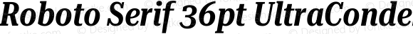 Roboto Serif 36pt UltraCondensed SemiBold Italic