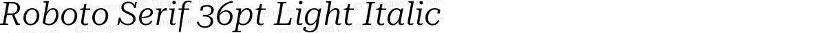 Roboto Serif 36pt Light Italic