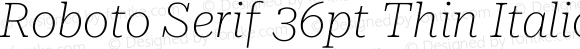 Roboto Serif 36pt Thin Italic