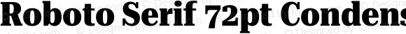 Roboto Serif 72pt Condensed ExtraBold