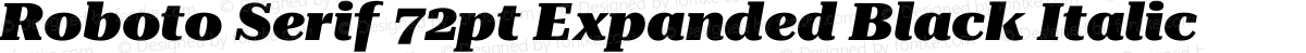 Roboto Serif 72pt Expanded Black Italic