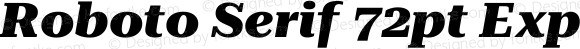 Roboto Serif 72pt Expanded ExtraBold Italic
