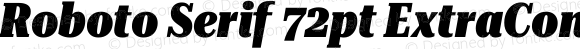 Roboto Serif 72pt ExtraCondensed Black Italic