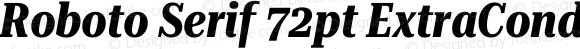 Roboto Serif 72pt ExtraCondensed Bold Italic