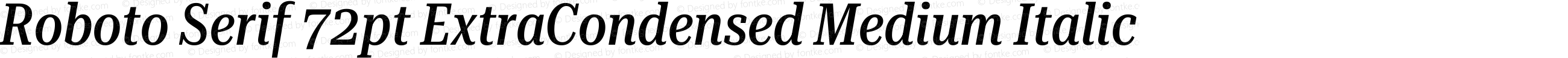 Roboto Serif 72pt ExtraCondensed Medium Italic