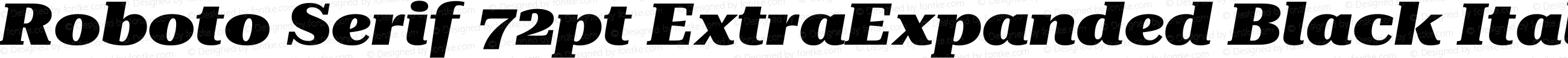 Roboto Serif 72pt ExtraExpanded Black Italic