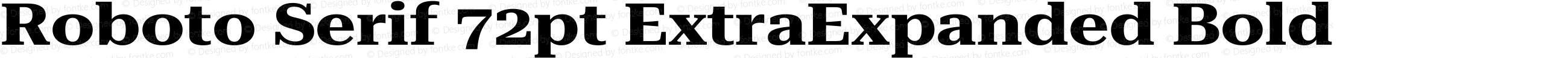 Roboto Serif 72pt ExtraExpanded Bold