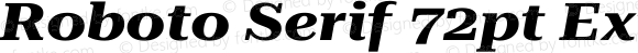 Roboto Serif 72pt ExtraExpanded Bold Italic