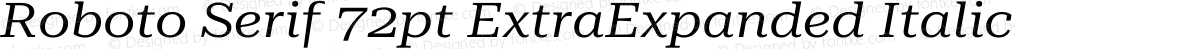 Roboto Serif 72pt ExtraExpanded Italic