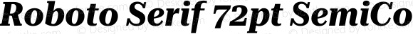 Roboto Serif 72pt SemiCondensed Bold Italic