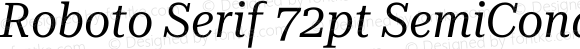 Roboto Serif 72pt SemiCondensed Italic