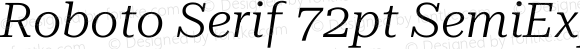 Roboto Serif 72pt SemiExpanded Light Italic