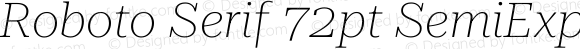 Roboto Serif 72pt SemiExpanded Thin Italic