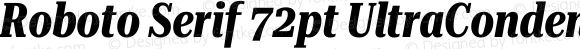 Roboto Serif 72pt UltraCondensed Bold Italic