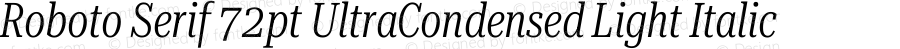 Roboto Serif 72pt UltraCondensed Light Italic