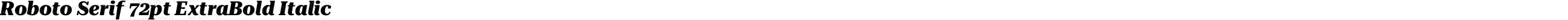 Roboto Serif 72pt ExtraBold Italic