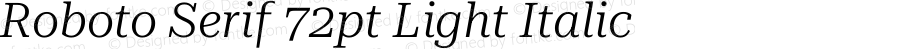 Roboto Serif 72pt Light Italic