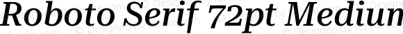Roboto Serif 72pt Medium Italic