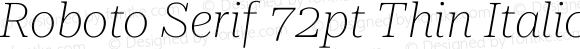 Roboto Serif 72pt Thin Italic