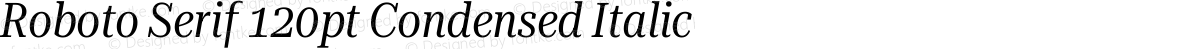 Roboto Serif 120pt Condensed Italic