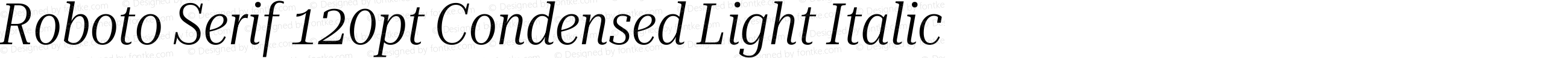 Roboto Serif 120pt Condensed Light Italic