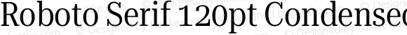Roboto Serif 120pt Condensed Regular