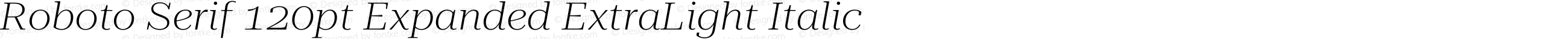 Roboto Serif 120pt Expanded ExtraLight Italic