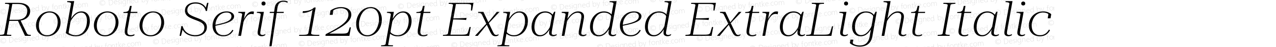 Roboto Serif 120pt Expanded ExtraLight Italic