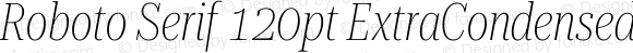 Roboto Serif 120pt ExtraCondensed Thin Italic